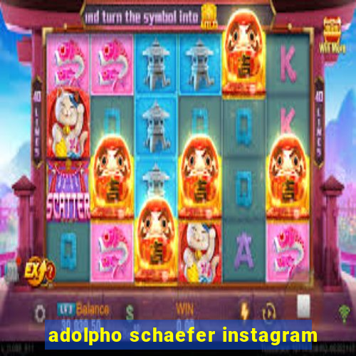 adolpho schaefer instagram